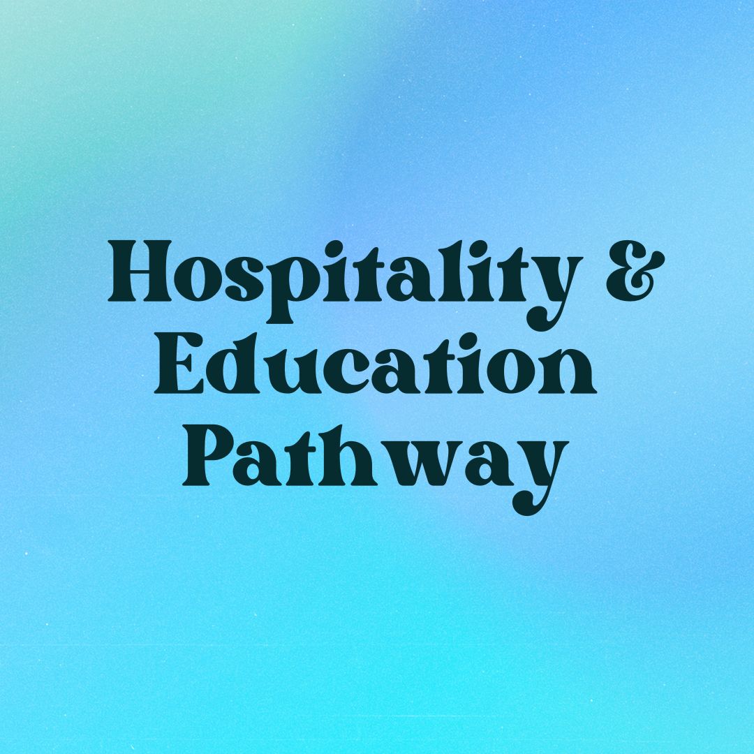 Hospitality and Education Pathway