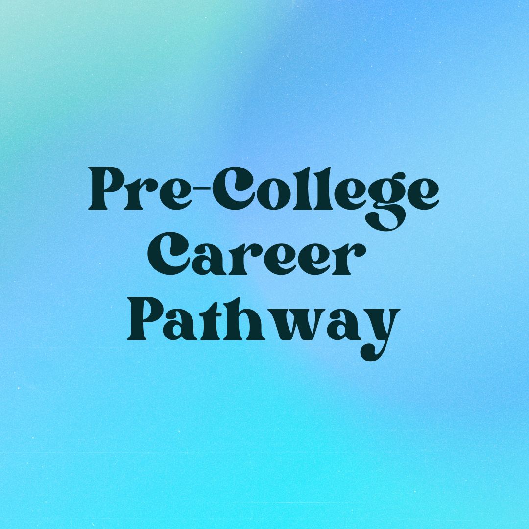Pre College Career Pathway